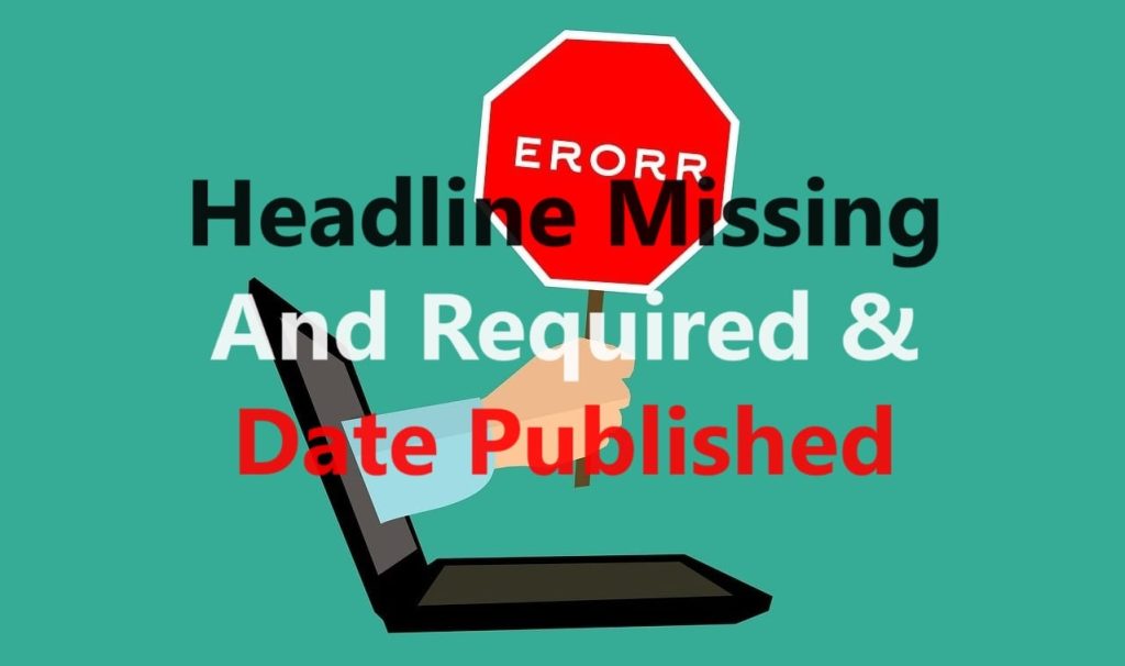 Tips Mengatasi Error Headline Missing and Required dan Date Published Terbaru