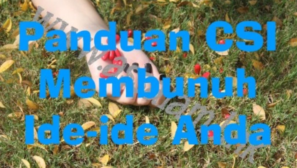 Panduan CSI Untuk Menemukan Ide Membunuh Anda